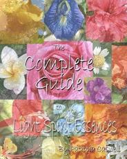 The Complete Guide To Light Spirit Essences - Patricia Caswell