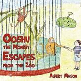 Ooshu the Monkey Escapes from the Zoo - Albert Mason (author)