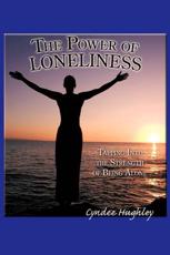 The Power of Loneliness: Tapping Into the Strength of Being Alone - Hughley, Cyndee