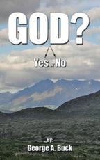 God?: Yes or No - Buck, George A.