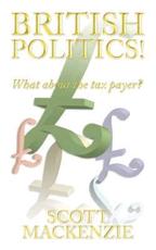 British Politics!: What about the Tax Payer? - MacKenzie, Scott