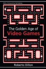 The Golden Age of Video Games - Roberto Dillon