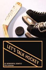 Let's Talk Hockey: 50 Wonderful Debates - Schlenker, Phil