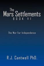 The Mars Settlement Book VI - Cantwell, R. J.