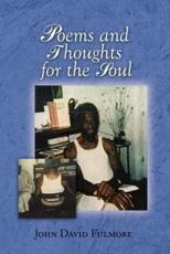 Poems and Thoughts for the Soul - Fulmore, John David