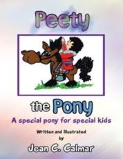 Peety the Pony: A Special Pony for Special Kids - Calmar, Jean C.