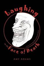Laughing in the Face of Death - Adams, Amy
