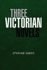 Three Victorian Novels - Sando, Ephriam