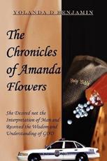 The Chronicles of Amanda Flowers: - Benjamin, Yolanda D