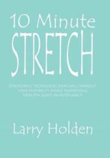 10 Minute Stretch - Holden, Larry