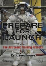Prepare for Launch : The Astronaut Training Process - Seedhouse, Erik