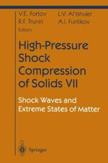 High-Pressure Shock Compression of Solids VII : Shock Waves and Extreme States of Matter - Fortov, Vladimir E.