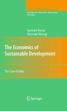 The Economics of Sustainable Development : The Case of India - Kumar, Surender