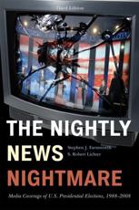 The Nightly News Nightmare - Stephen J. Farnsworth, S. Robert Lichter