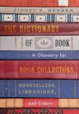The Dictionary of the Book - Sidney E. Berger
