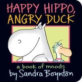 Happy Hippo, Angry Duck - Sandra Boynton