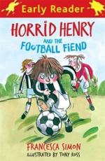 Horrid Henry and the Football Fiend - Francesca Simon, Tony Ross