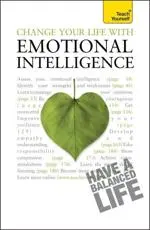 Change Your Life With Emotional Intelligence: Teach Yourself