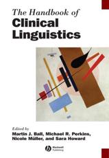 The Handbook of Clinical Linguistics - Martin J. Ball (editor), Michael R. Perkins (editor), Nicole MÃ¼ller (editor), Sara Howard (editor)