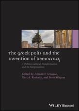 The Greek Polis and the Invention of Democracy - JÃ³hann PÃ¡ll Ãrnason (editor of compilation), Kurt A. Raaflaub (editor of compilation), Peter Wagner (editor of compilation)