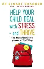 Help Your Child Deal With Stress - And Thrive