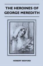 The Heroines of George Meredith - Herbert Bedford (author)