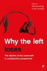Why the Left Loses - Rob Manwaring (editor), Paul Kennedy (editor)