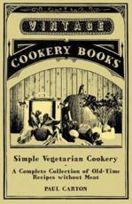 Simple Vegetarian Cookery - A Complete Collection of Old-Time Recipes Without Meat Paperback | Indigo Chapters