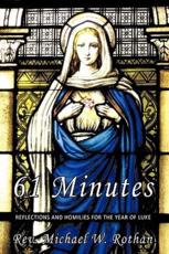 61 Minutes: Reflections and Homilies for the Year of Luke - Rothan, Rev. Michael W.