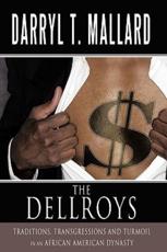 The Dellroys: Traditions, Transgressions and Turmoil in an African American Dynasty - Mallard, Darryl T.