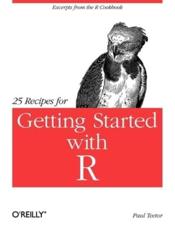 25 Recipes for Getting Started With R - Paul Teetor
