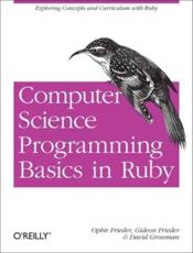 Computer Science Programming Basics With Ruby - Ophir Frieder, Gideon Frieder, David A. Grossman