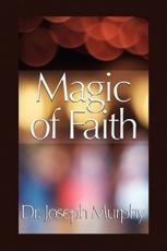 Magic of Faith - Murphy, Joseph