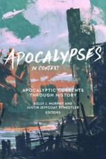 Apocalypses in Context: Apocalyptic Currents Through History