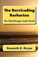 The Barricading Barbarian - Kenneth R Bryan (author)