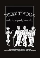 Three Tenors and One Squawky Contralto - MR Richard R Salassi, MR Charles Hampton Gragg, MR William Otto