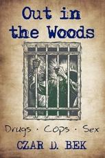 Out in the Woods: Drug Cops II - Bek, Czar D.