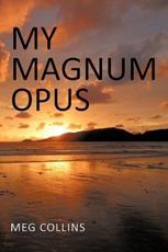 My Magnum Opus - Collins, Meg