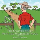 The Spotted Sheep With the Worthless Wool - Falconer, Mary