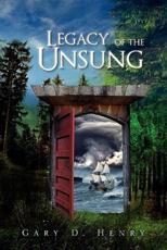 Legacy of the Unsung - Gary D. Henry