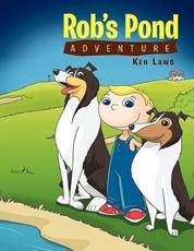 Rob's Pond Adventure - Laws, Ken