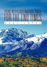 Poems with a Supernatural Touch: For the End Times - Lopez, Saul
