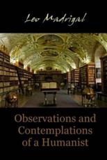 Observations and Contemplations of a Humanist - Leo Madrigal (author)