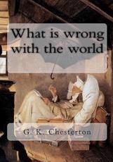 What Is Wrong With the World - G K Chesterton