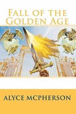 Fall of the Golden Age - Alyce McPherson (author)