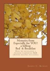 Memoirs from Especially for You! A Hilltop Bed & Breakfast - James C Komar