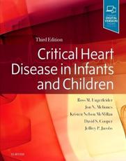 Critical Heart Disease in Infants and Children - Ross Ungerleider (editor), Kristen Nelson McMillan (editor), David S. Cooper (editor), Jon Meliones (editor), Jeffery P. Jacobs (editor)