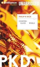 Counter-Clock World - Philip K. Dick (author), Patrick Lawlor (read by)