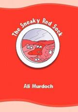 The Sneaky Red Sock - Murdoch, Ali