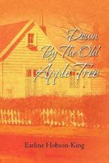 Down by the Old Apple Tree - Hobson-King, Earline